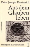 Cover: Aus dem Glauben leben / Predigten in Milwaukee 25.3.-13.5.1962 - Patris Verlag