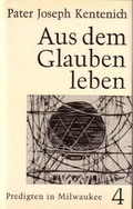 Cover: Aus dem Glauben leben / Predigten in Milwaukee 14.10.-9.12.1962 - Patris Verlag