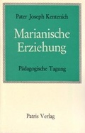 Cover: Marianische Erziehung. P&auml;dagogische Tagung / Marianische Erziehung. P&auml;dagogische Tagung - Patris Verlag