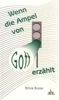 Cover: Wenn die Ampel von Gott erz&auml;hlt - Patris Verlag