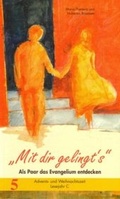 Cover: Mit dir gelingt's. Als Paar das Evangelium entdecken / Mit dir gelingt's. Als Paar das Evangelium entdecken - Patris Verlag