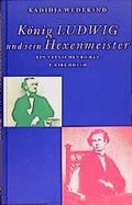 Cover: K&ouml;nig Ludwig und sein Hexenmeister - Kirchheim, P