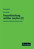 Cover: Frauenforschung sichtbar machen. Sportwissenschaftliche Werkstattberichte - Feldhaus