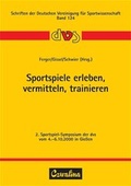 Cover: Sportspiele erleben, vermitteln, trainieren - Feldhaus