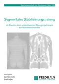 Cover: Segmentales Stabilisierungstraining als Baustein einer evidenzbasierten Bewegungstherapie bei R&uuml;ckenbeschwerden - Feldhaus