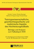 Cover: Trainingswissenschaftliche, geschlechtsspezifische und medizinische Aspekte des Hochleistungsfu&szlig;balls. Beitr&auml;ge und Analysen zum Fu&szlig;ballsport XVIII. - Feldhaus