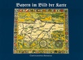 Cover: Bayern im Bild der Karte - Anton H. Konrad Verlag