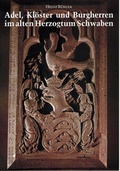 Cover: Adel, Kl&ouml;ster und Burgherren im alten Herzogtum Schwaben. Gesammelte Aufs&auml;tze - Anton H. Konrad Verlag
