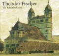 Cover: Theodor Fischer als Kirchenbauer - Anton H. Konrad Verlag