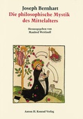 Cover: Die philosophische Mystik des Mittelalters von ihren antiken Urspr&uuml;ngen bis zur Renaissance - Anton H. Konrad Verlag