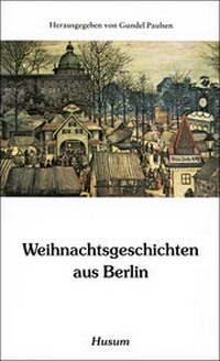 Abbildung von: Weihnachtsgeschichten aus Berlin - Husum Druck- und Verlagsgesellschaft
