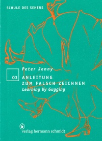 Abbildung von: Anleitung zum falsch Zeichnen - Verlag Hermann Schmidt