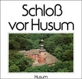 Cover: Schlo&szlig; vor Husum - Husum Druck- und Verlagsgesellschaft