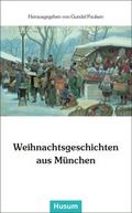 Cover: Weihnachtsgeschichten aus M&uuml;nchen - Husum Druck- und Verlagsgesellschaft