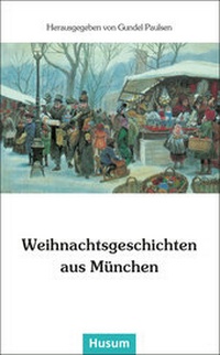 Abbildung von: Weihnachtsgeschichten aus München - Husum Druck- und Verlagsgesellschaft