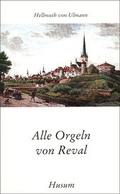 Cover: Alle Orgeln von Reval - Husum Druck- und Verlagsgesellschaft