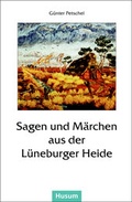 Cover: Sagen und M&auml;rchen aus der L&uuml;neburger Heide - Husum Druck- und Verlagsgesellschaft