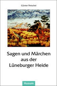 Abbildung von: Sagen und Märchen aus der Lüneburger Heide - Husum Druck- und Verlagsgesellschaft