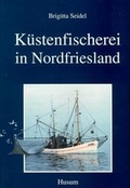 Cover: K&uuml;stenfischerei in Nordfriesland - Husum Druck- und Verlagsgesellschaft