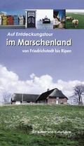 Cover: Auf Entdeckungstour im Marschenland von Friedrichstadt bis Ripen - Husum Druck- und Verlagsgesellschaft