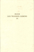 Cover: Das Buch des wahren Lebens. Lehren des g&ouml;ttlichen Meisters - Reichl Verlag der Leuchter