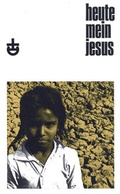 Cover: Heute mein Jesus - Erlanger Verlag f&uuml;r Mission und &Ouml;kumene