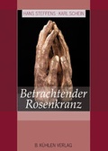 Cover: Betrachtender Rosenkranz - K&uuml;hlen, B