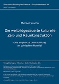 Cover: Die weltbildgesteuerte kulturelle Zeit- und Raumkonstruktion - Peter Lang Verlag