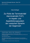 Cover: Zur Rolle der Terminativit&auml;t / Aterminativit&auml;t (T/AT) im Aspekt- und Aspektbildungssystem der russischen Sprache der Gegenwart - Peter Lang Verlag