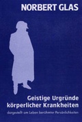 Cover: Geistige Urgr&uuml;nde k&ouml;rperlicher Krankheiten - Mellinger, J Ch