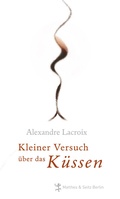 Cover: Kleiner Versuch &uuml;ber das K&uuml;ssen - Matthes & Seitz Berlin