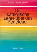 Cover: Die katholische Lehre &uuml;ber das Fegfeuer - Miriam