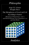Cover: The Metaphysics of Good and Evil According to Suarez - Philosophia Verlag