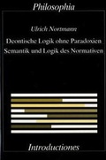 Cover: Deontische Logik ohne Paradoxien, Semantik und Logik des Normativen - Philosophia Verlag