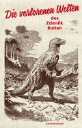 Cover: Die verlorenen Welten des Zdenek Burian - Matthes & Seitz Berlin