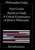 Cover: Ascent to Truth. A Critical Examination of Quine's Philosophy / Ascent to Truth. A Critical Examination of Quine's Philosophy - Philosophia Verlag