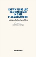 Cover: Entwicklung und Nachhaltigkeit in einer pluralen Zukunft - Matthes & Seitz Berlin