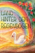 Cover: Land hinter dem Regenbogen - Mellinger, J Ch
