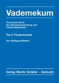 Cover: Vademekum - Technische Werte der Getreideverarbeitung und Futtermitteltechnik / Teil 3: F&ouml;rdertechnik - Sch&auml;fer, M