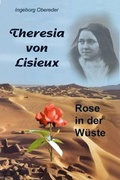 Cover: Theresia von Lisieux - Rose in der W&uuml;ste - Miriam