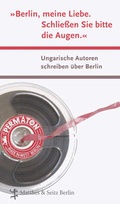 Cover: "Berlin, meine Liebe. Schliessen Sie bitte die Augen." - Matthes & Seitz Berlin