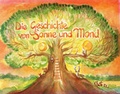 Cover: Die Geschichte von Sonne und Mond - Mellinger, J Ch