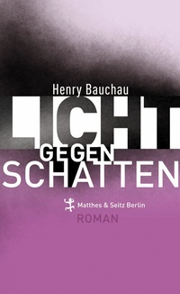 Abbildung von: Licht gegen Schatten - Matthes & Seitz Berlin