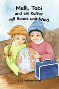 Cover: Melli und Tobi und ein Koffer voll Sonne und Wind - Mellinger, J Ch