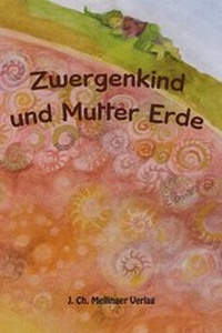 Enlarge image Cover: Zwergenkind und Mutter Erde - Mellinger, J Ch