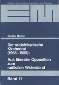 Cover: Der S&uuml;dafrikanische Kirchenrat (1968-1988): Aus liberaler Opposition zum radikalen Widerstand - Erlanger Verlag f&uuml;r Mission und &Ouml;kumene