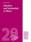 Cover: Industrie- und Sozialarbeit in Ghana - Erlanger Verlag f&uuml;r Mission und &Ouml;kumene