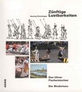 Cover: Z&uuml;nftige Lustbarkeiten: Das Ulmer Fischerstechen /Der Bindertanz - Aegis-Buchh.