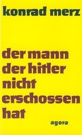 Cover: Der Mann, der Hitler nicht erschossen hat - Agora