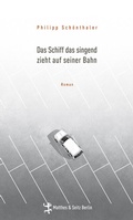 Cover: Das Schiff das singend zieht auf seiner Bahn - Matthes & Seitz Berlin